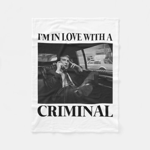 In Love With A Criminal Trump  Fleece Blanket