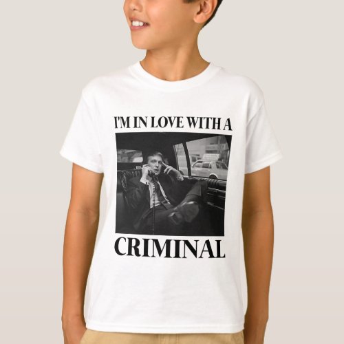 In Love With A Criminal Trump  T_Shirt