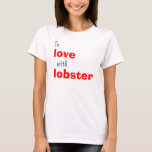 In Love With Lobster T-shirt at Zazzle