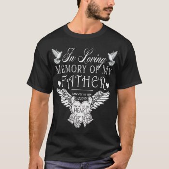 In Loving Memory Father Memorial T-shirt by MemorialGiftShop at Zazzle