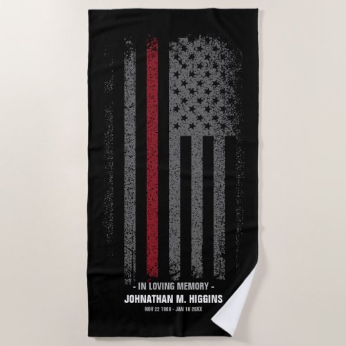 In Loving Memory FireFighter Thin Red Line Flag Beach Towel