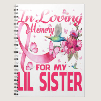 In Loving Memory For My Lil Sister Notebook