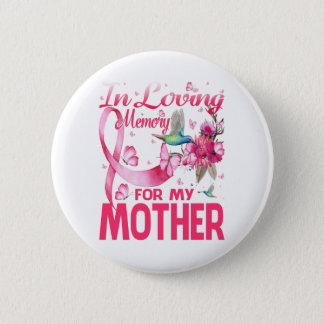 In Loving Memory For My Mother Button