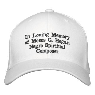 In Loving Memory of Moses G. Hogan Cap
