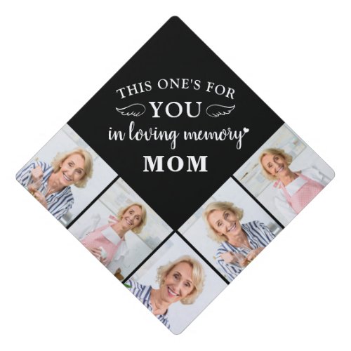 In Loving Memory Personalized 5 Photo Memorial Graduation Cap Topper - Honor your beloved Mom on graduation day with a custom photo collage memorial graduation cap topper. This unique mom memorial keepsake graduation cap is the perfect gift for yourself, family or friends to pay tribute to your loved one. We hope your memorial graduation cap topper will bring you peace, joy and happy memories. 
Quote " This One's For YOU .... In Loving Memory ... Mom. " 
Personalize with your favorite Mom photos.
COPYRIGHT © 2020 Judy Burrows, Black Dog Art - All Rights Reserved. In Loving Memory Personalized 5 Photo Memorial Graduation Cap Topper
