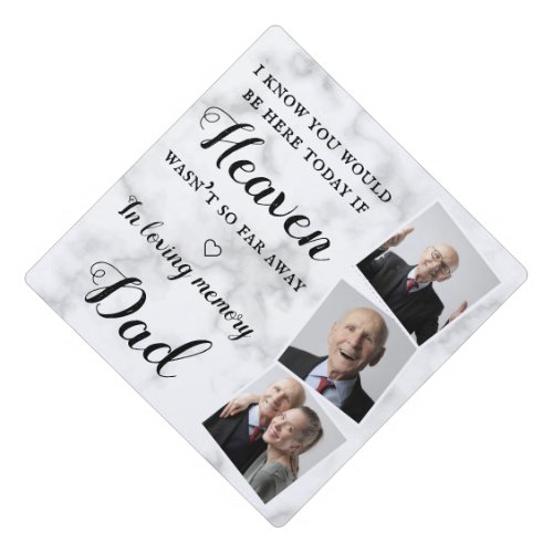 In Loving Memory Personalized Dad Photo Collage Graduation Cap Topper - Honor your beloved Dad on graduation day with a custom photo collage memorial graduation cap topper. This unique dad memorial keepsake graduation cap is the perfect gift for yourself, family or friends to pay tribute to your loved one. We hope your memorial graduation cap topper will bring you peace, joy and happy memories. 
Quote " I know you would be here today if heaven wasn't so far away. In Loving Memory "
Customize with your favorite loved one's photos. You can change 'Dad' in personalztion, if it ia a tribute to a 'Mom', 'Grandma', etc.
See 'personalize this template' to change photos . A Celebration of Life . COPYRIGHT © 2020 Judy Burrows, Black Dog Art - All Rights Reserved. In Loving Memory Personalized Dad Photo Collage Graduation Cap Topper