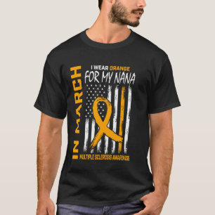 In March I Wear Orange For My Nana Multiple Sclero T-Shirt