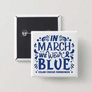 In march we wear blue colon cancer awareness button