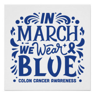 In march we wear blue colon cancer awareness poster
