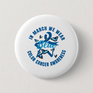 In March We Wear Blue For Colon Cancer Awareness Button
