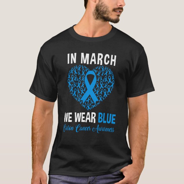 In March We Wear Blue For Colon Cancer Awareness H T-Shirt (Front)