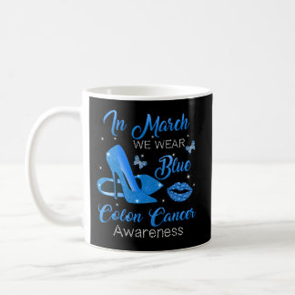 In March We Wear Blue High Heels Colon Cancer Awar Coffee Mug