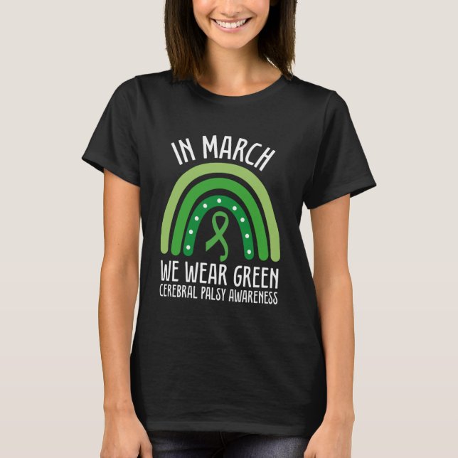 In March We Wear Green Cerebral Palsy Awareness CP T-Shirt (Front)
