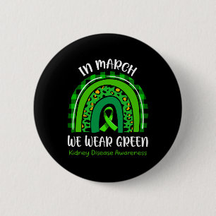 In March We Wear Green Kidney Disease Awareness 2 Button
