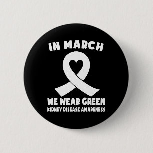 In March We Wear Green Kidney Disease Awareness Button