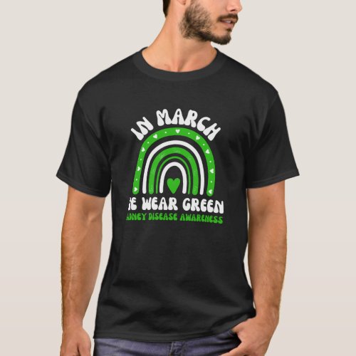 In March We Wear Green Kidney Disease Awareness  T_Shirt