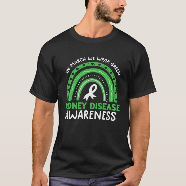 In March We Wear Green Rainbow Kidney Disease Awar T-Shirt (Front)