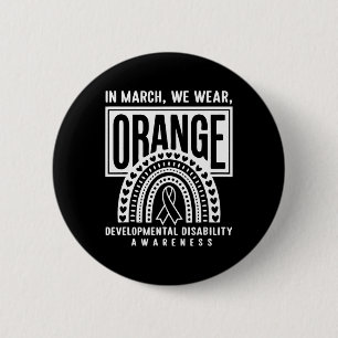 In March We Wear Orange Developmental Disability A Button