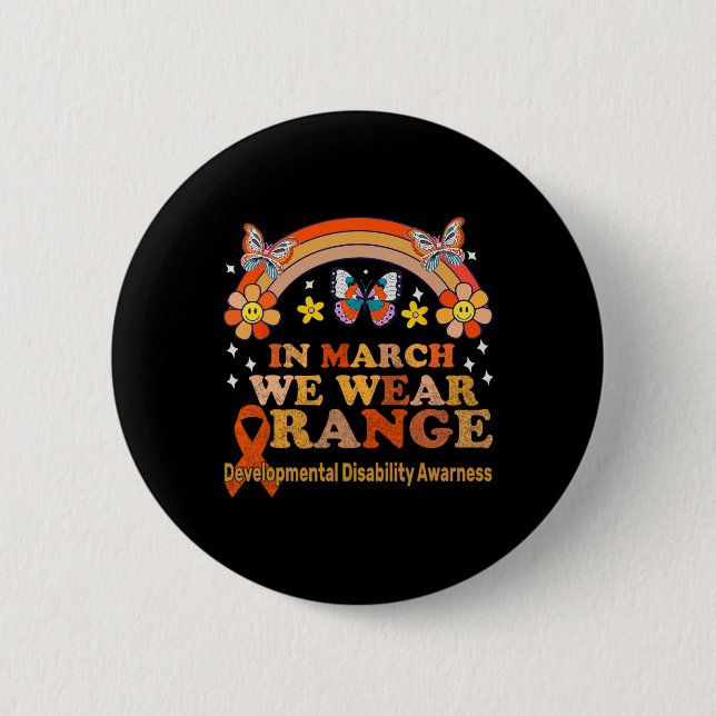 In March We Wear Orange - Developmental Disability Button (Front)