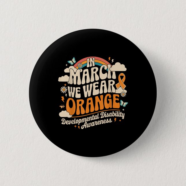 In March We Wear Orange - Developmental Disability Button (Front)