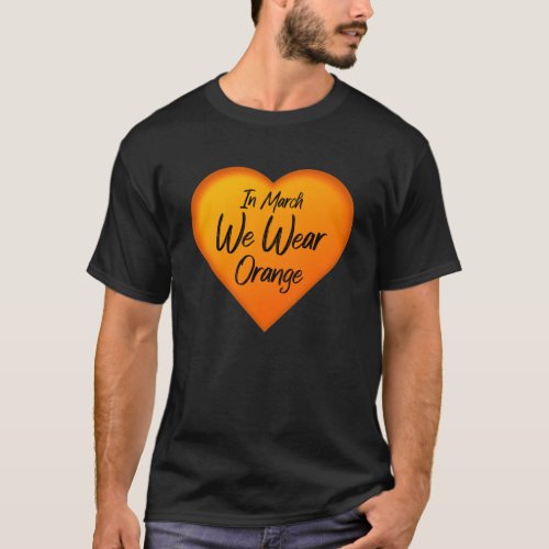 In March We Wear Orange Heart 1 T_Shirt