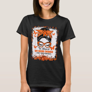 In March We Wear Orange Kidney Cancer Awareness T-Shirt
