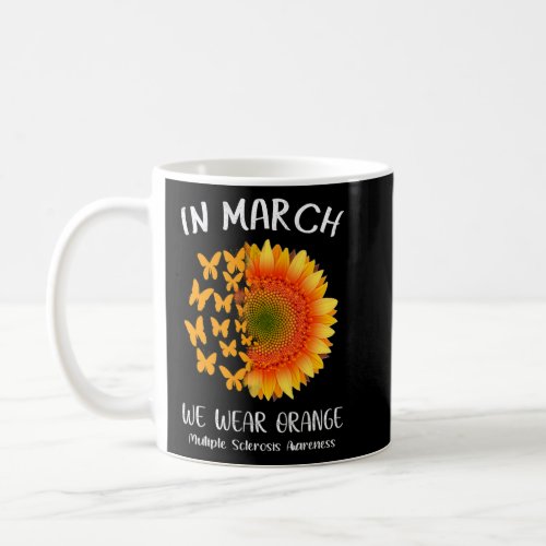 In March We Wear Orange Ms Multiple Sclerosis Awar Coffee Mug