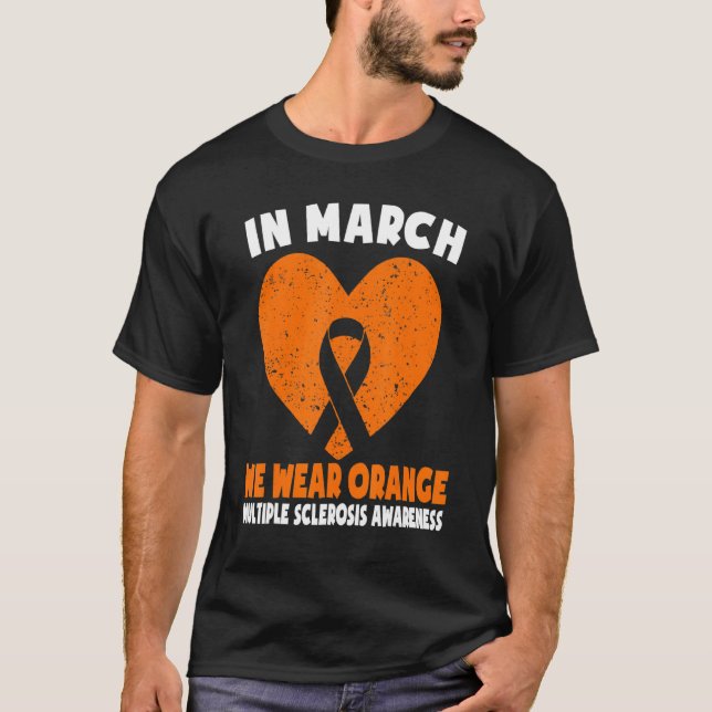 In March We Wear Orange Ms Multiple Sclerosis Awar T-Shirt (Front)