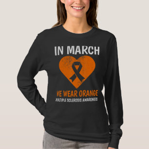 In March We Wear Orange Ms Multiple Sclerosis Awar T-Shirt