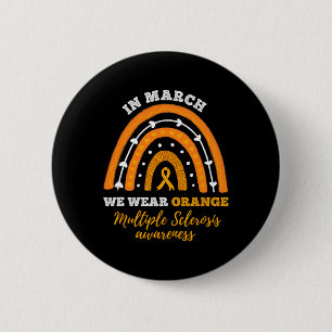 In March We Wear Orange Multiple Sclerosis Awarene Button