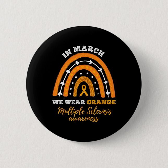 In March We Wear Orange Multiple Sclerosis Awarene Button (Front)