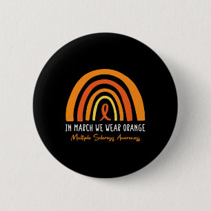 In March We Wear Orange Multiple Sclerosis Awarene Button