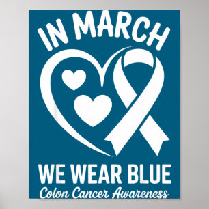 In march wear blue for colon cancer awareness blue poster
