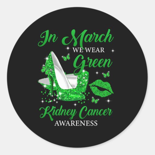 In March Wear Green High Heels Shoes Kidney Cancer Classic Round Sticker