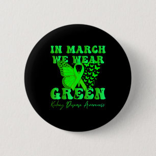 In march wear green kidney disease awareness button