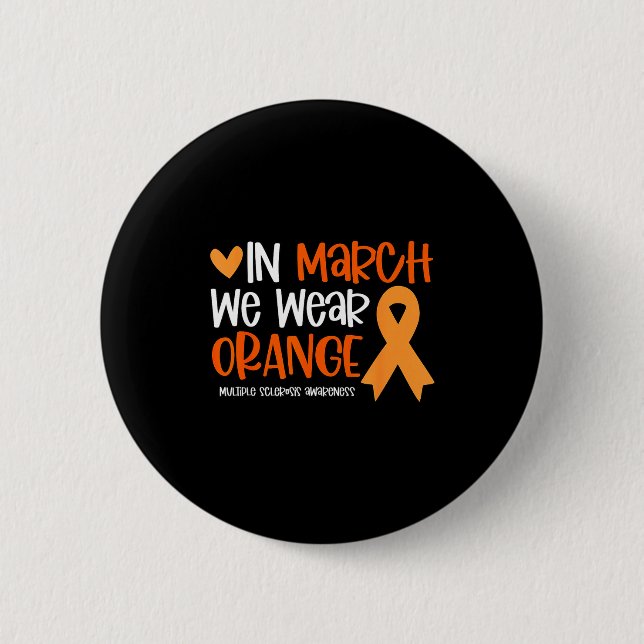In march wear orange for ms multiple sclerosis button (Front)