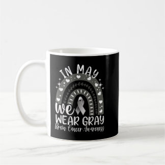 In May We Wear Gray Brain Cancer Awareness Month R Coffee Mug