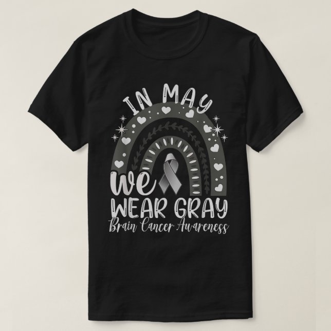 In May We Wear Gray Brain Cancer Awareness Month R T-Shirt (Design Front)