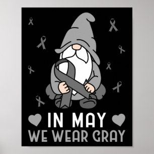 In May We Wear Gray Brain Tumor Gray Ribbon Poster