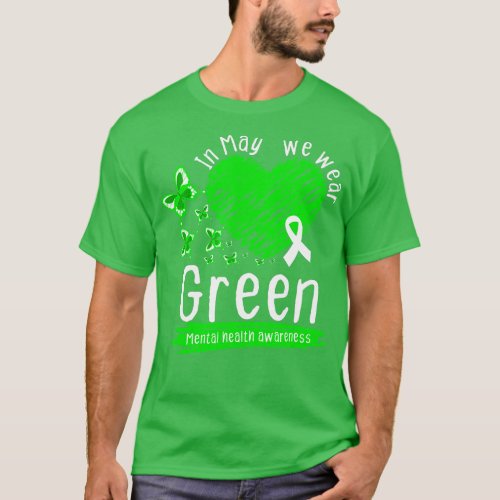 in may we wear green for Mental Health Awareness M T_Shirt