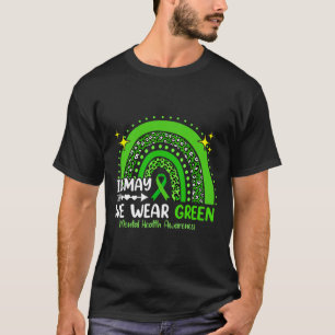 In May We Wear Green Mental Health Awareness 3 T-Shirt