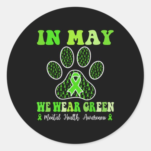 In May We Wear Green Mental Health Awareness Dog C Classic Round Sticker