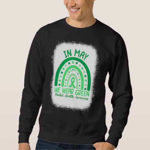 In May We Wear Green Mental Health Awareness Rainb Sweatshirt