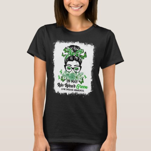 In May We Wear Green Messy Bun Lyme Disease Awaren T_Shirt