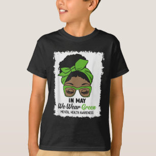 In May We Wear Green Messy Bun Mental Health Aware T-Shirt