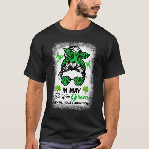In May We Wear Green Messy Bun Mental Health Aware T_Shirt