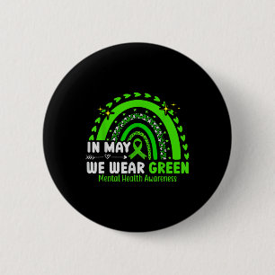 In May We Wear Green Rainbow Mental Health Awarene Button