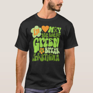 In May We Wear Green To Break The Stigma Word On B T-Shirt