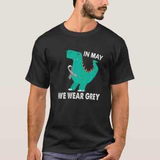 In May We Wear Grey Brain Tumor Awareness Trex T-Shirt