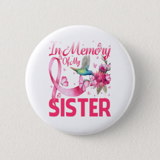 In Memory For My Sister Hummingbird Breast Cancer Button